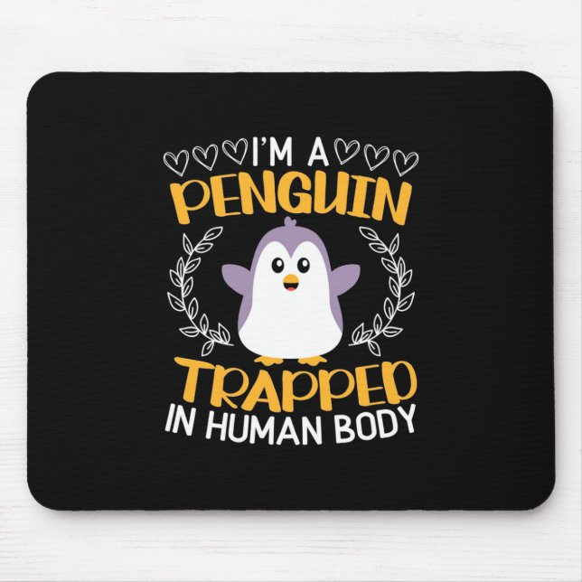 I Am A Penguin Trapped In Human Body Mouse Pad (Front)