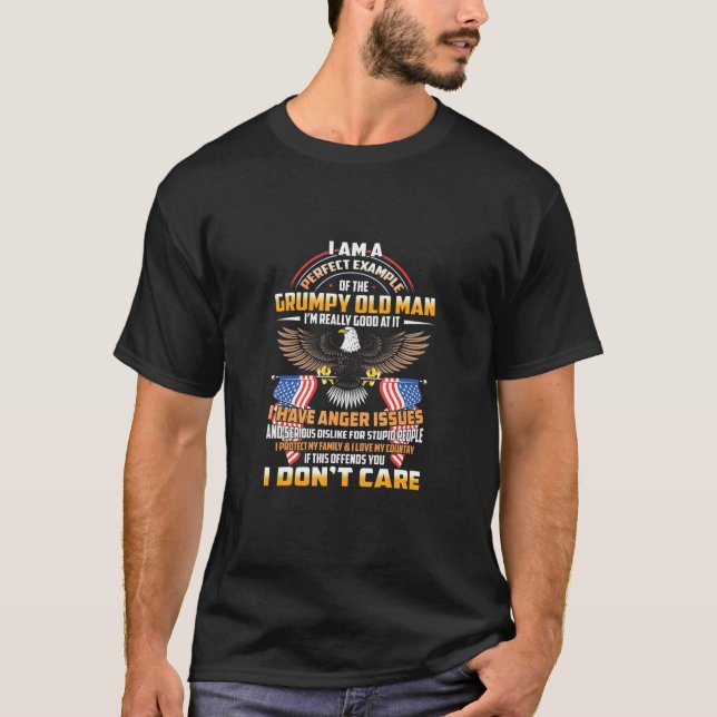 I Am A Perfect Example Of The Grumpy Old Man T-Shirt (Front)