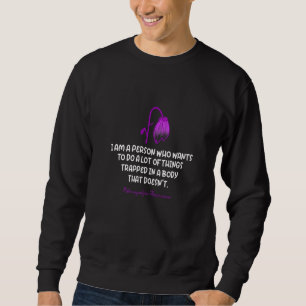 I Am A Person Who Wants To Do A Lot Fibromyalgia A Sweatshirt