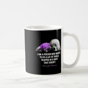 I Am A Person Who Wants To Do A Lot Of Thing Fibro Coffee Mug