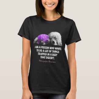 I Am A Person Who Wants To Do A Lot Of Thing Fibro T-Shirt