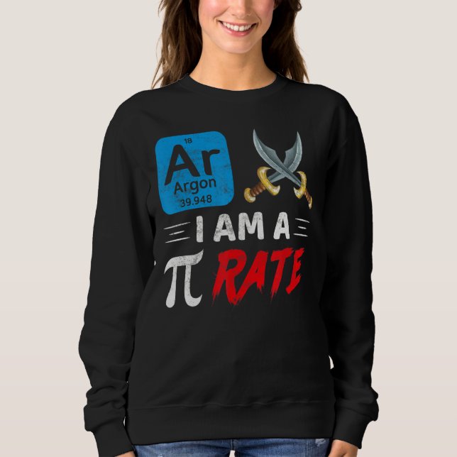 I Am A Pi Rate Pi Day Math Sweatshirt (Front)