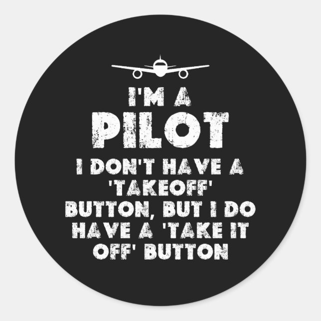 I am a Pilot Funny Classic Round Sticker (Front)