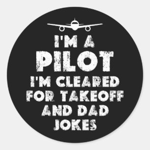 I am a Pilot Funny Dad Jokes Classic Round Sticker