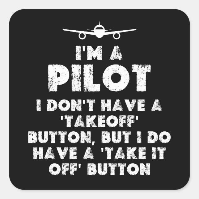 I am a Pilot Funny Square Sticker (Front)