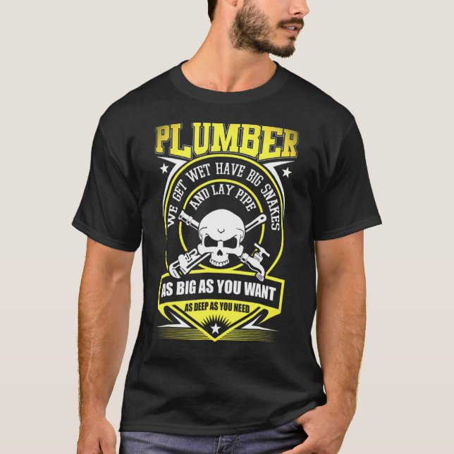 I Am A Plumber  I Can Lay Pipe T-Shirt (Front)