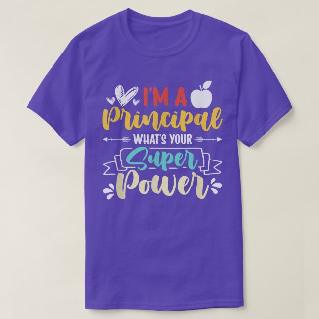 I am a Principal Whats Your Super Power Funny  T-Shirt (Design Front)