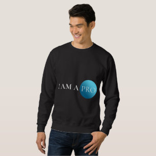 I AM A PRO Empowerment Minimalist Sweatshirt