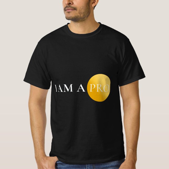 I AM A PRO | Minimalist Motivational  T-Shirt (Front)