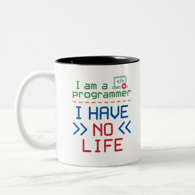 I Am a Programmer I Have No Life Two-Tone Coffee Mug (Left)