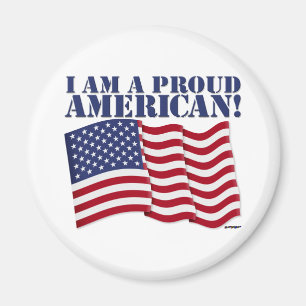 I AM A PROUD AMERICAN! MAGNET