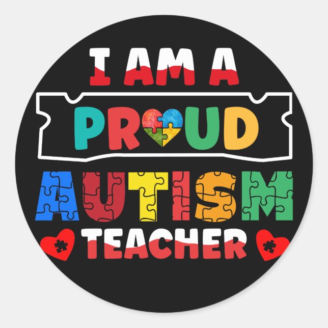 I Am A Proud Autism Teacher Autism Awareness Classic Round Sticker (Front)