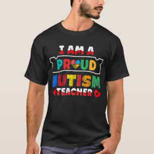I Am A Proud Autism Teacher Autism Awareness T-Shirt