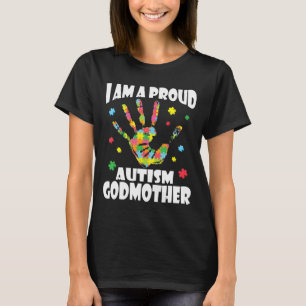 I Am A Proud Autistic Godmother Love Support Teach T-Shirt