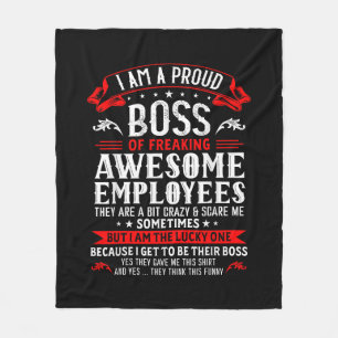 I Am A Proud Boss Of Freaking Awesome Employees Fu Fleece Blanket