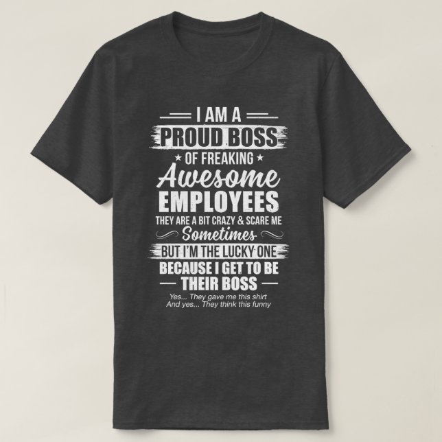 I Am A Proud Boss Of Freaking Awesome Employees Fu T-Shirt (Design Front)