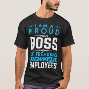 I Am A Proud Boss Of Freaking Awesome Employees Lo T-Shirt