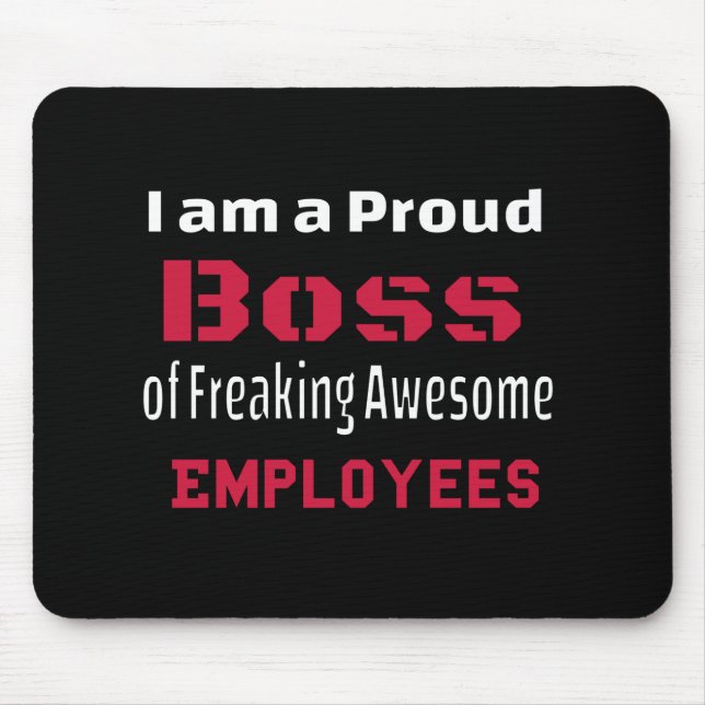 I am a Proud Boss of Freaking Awesome Employees Mouse Pad (Front)