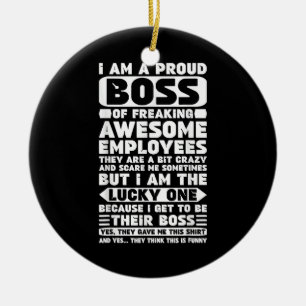 I Am a Proud Boss of Freaking Awesome Employees Sh Ceramic Ornament