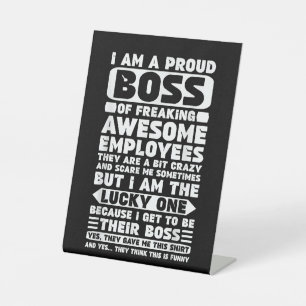 I Am a Proud Boss of Freaking Awesome Employees Sh Pedestal Sign