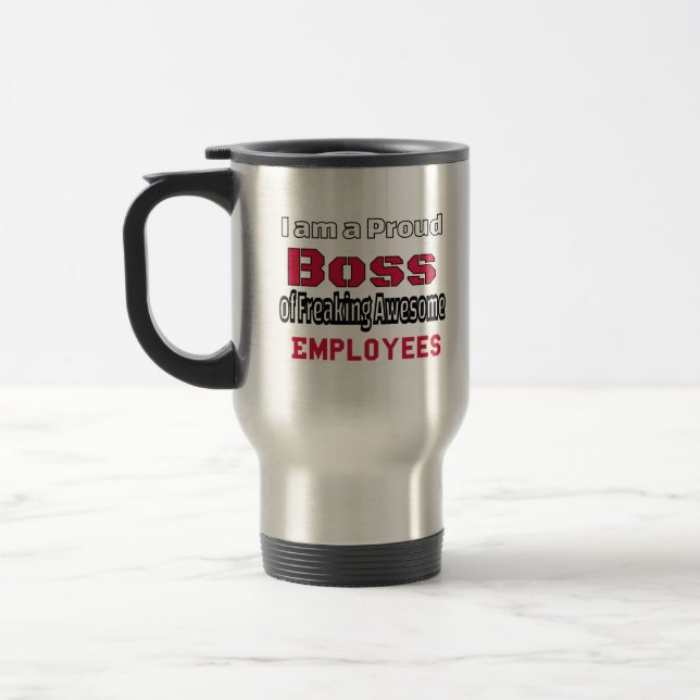 I am a Proud Boss of Freaking Awesome Employees Travel Mug (Left)