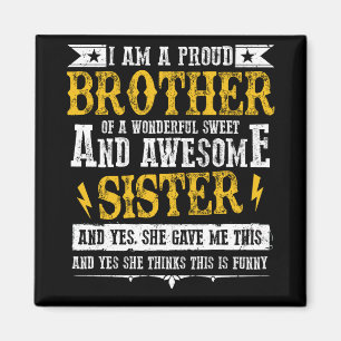 I Am A Proud Brother Of A Wonderful Sweet Sister Magnet