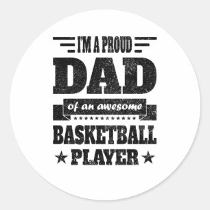 I Am A Proud Dad Of An Awesome Basketball Player Classic Round Sticker