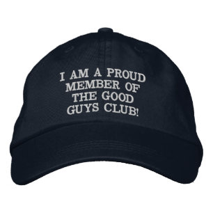 I AM A PROUD MEMBER OF THE GOOD GUYS CLUB! EMBROIDERED HAT