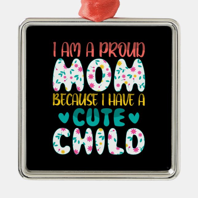 I Am A Proud Mum Metal Ornament (Front)