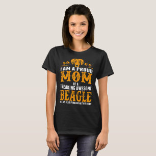 I Am A Proud Mum Of A Freaking Awesome Beagle Tees