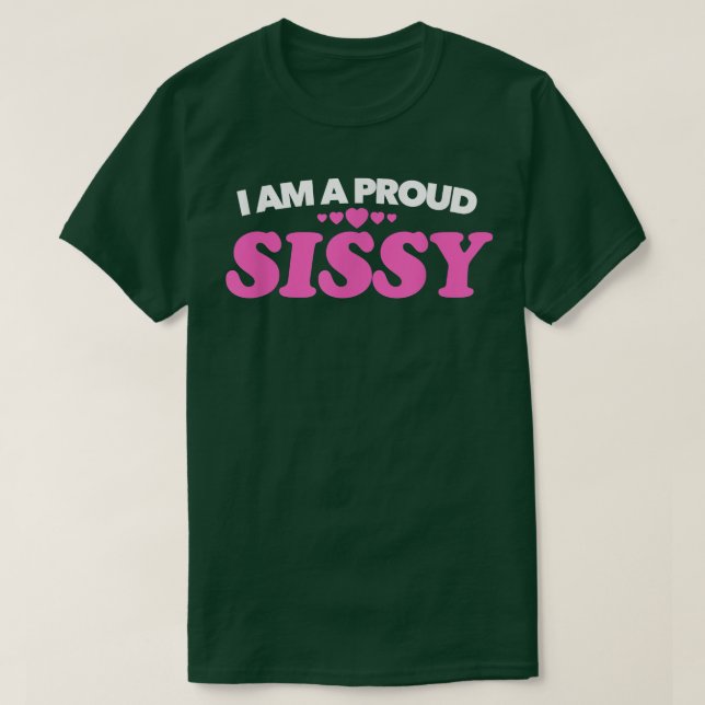 I am a Proud Sissy T   Love Pride Gift Present Tee (Design Front)
