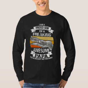 I Am A Proud Son Of A Freaking Awesome Papa Father T-Shirt
