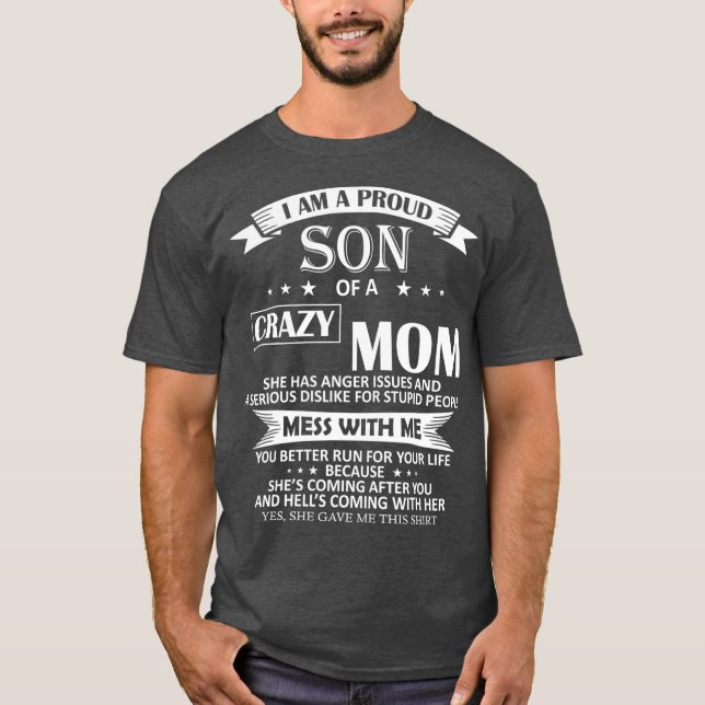I Am A Proud Son Of Crazy Mum Shirt Funny Gift (Front)