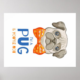 I Am A Pug, Funny Pug Gift, Pug Lover Gift Poster