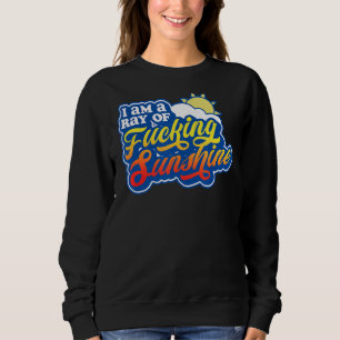 I Am A Ray Of F Cking Sunshine Grumpy Antisocial S Sweatshirt