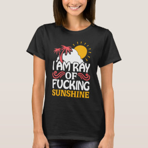 I Am A Ray Of Fcking Sunshine Summer Travel Beach  T-Shirt
