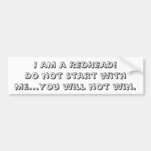 I am a REDHEAD!Do not start with me...You will ... Bumper Sticker
