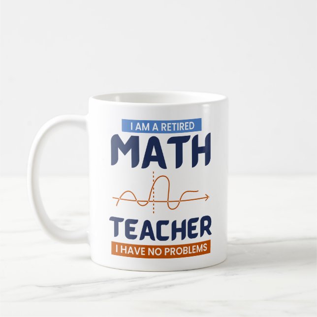 I Am A Retired Math Teacher I Have No Problems Coffee Mug (Left)