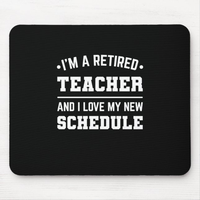 I Am A Retired Teacher Mouse Pad (Front)