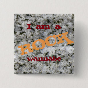 I am a Rock Wannabe Fynny White Granite 15 Cm Square Badge