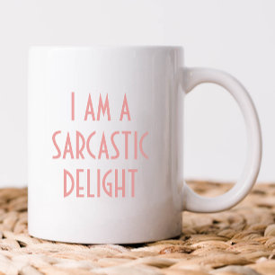 I am a Sarcastic Delight Funny Coffee Mug