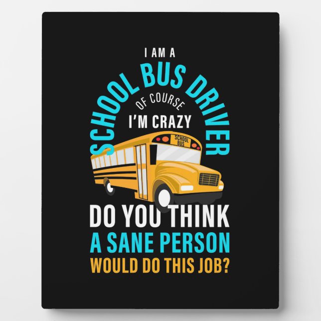 I Am A School Bus Driver Plaque (Front)
