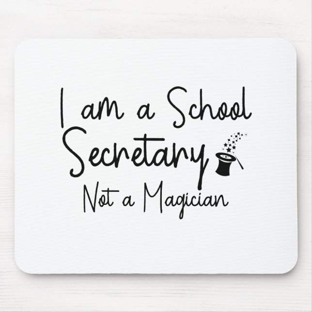 I am a School Secretary Not a Magician Mouse Pad (Front)
