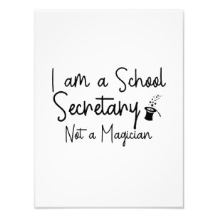 I am a School Secretary Not a Magician Photo Print