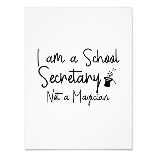 I am a School Secretary Not a Magician Photo Print (Front)