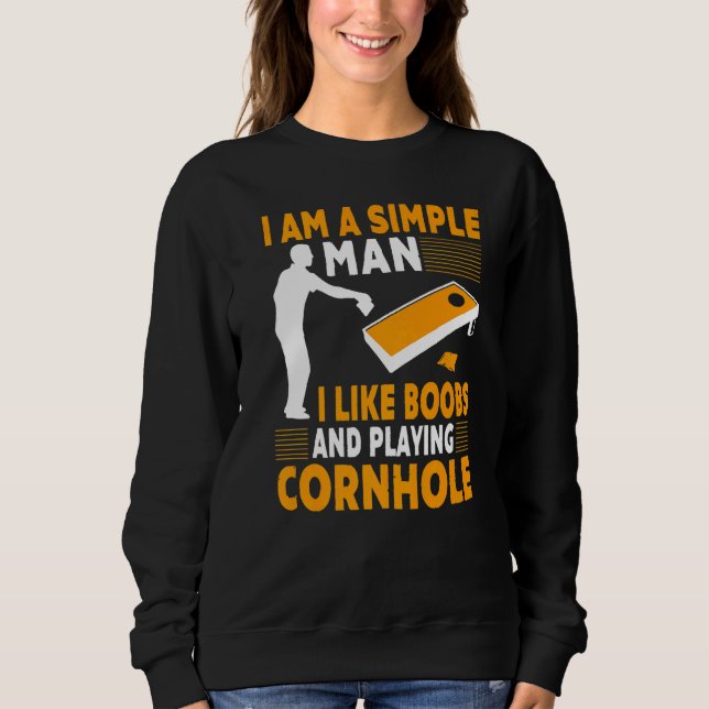 I Am A Simple Man I Like  Cornhole Champion Team Sweatshirt (Front)