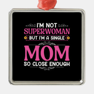 I Am A Single Mum Metal Ornament