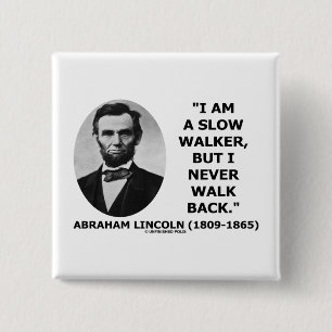 I Am A Slow Walker But I Never Walk Back Quote 15 Cm Square Badge