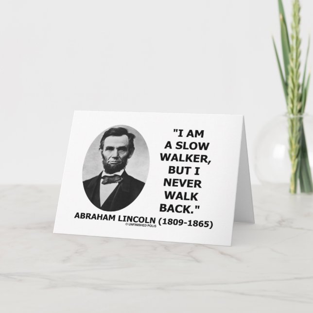 I Am A Slow Walker But I Never Walk Back Quote Card (Front)