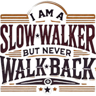 I am a slow walker but never walk back T-Shirt